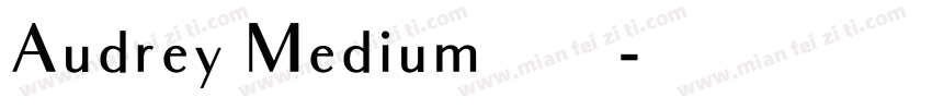 Audrey Medium字体字体转换